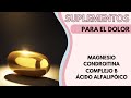 Suplementos para el  dolor: Complejo B, ácido alfalipóico, magnesio y Glucosamina/condroitina