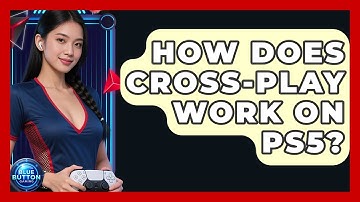 How Does Cross-play Work On PS5? - Blue Button Gaming