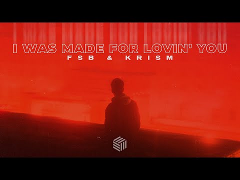 FSB & KRISM - I Was Made For Lovin' You