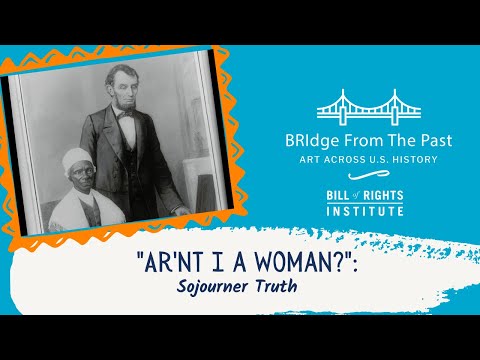 "Ar&rsquo;nt I a Woman?" Sojourner Truth and the Abolitionist Movement | BRIdge from the Past