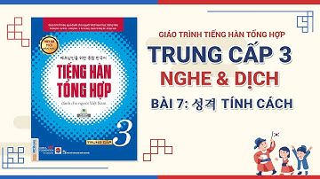 [NGHE & DỊCH PHỤ ĐỀ] Bài 7: 성격 Tính cách | TIẾNG HÀN TỔNG HỢP TRUNG CẤP 3