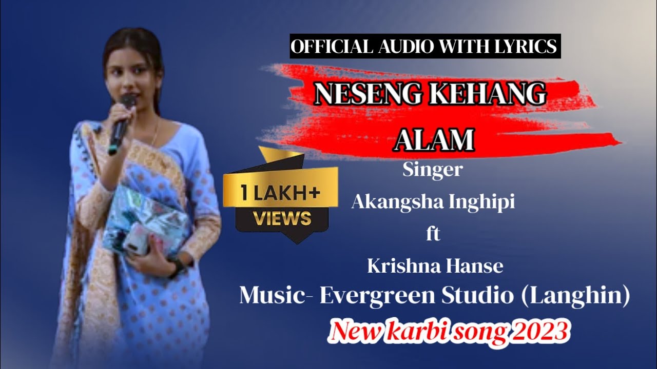 NESENG KEHANG ALAMLyrics     Krishna hanse ft Akangsha Inghipi  New Karbi song 2023