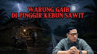 Warung Gaib Di Pinggir Kebun Sawit