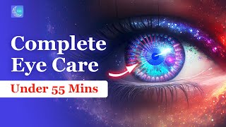 55 Minutes For Complete Eye Care 👁 Powerful Eyesight Healing Frequencies 👁 Get Perfect Vision