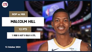 MALCOLM HILL 12 PTS 1 REB 0 AST 0 BLK 0 STL | vs MIA 13 Oct 24-25 NOP Player Highlights