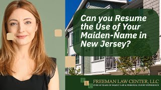 New Jersey Divorce Lawyer Discusses Resuming the Use of Your Maiden Name After a Divorce