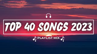 Top 40 Songs of The Week 2023 ⭐ Best Songs of All Time & New Music Hits 2023 Mix