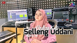 Bugis Abadi Viral "SELLENG UDDANI" Andina Putri - Cipt.NN | Cover Version