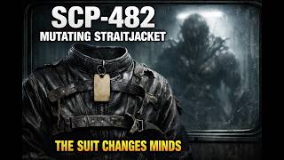 SCP-482 [Mentally Mutating Straitjacket] | SCP Foundation Documentary