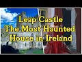 Castle leap the most haunted house in ireland