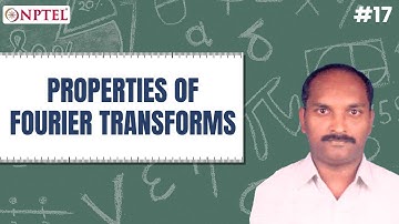 #17 Properties of Fourier Transforms of Non-Periodic Signals | Transform Techniques for Engineers