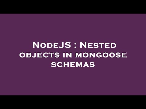 NodeJS : Nested objects in mongoose schemas