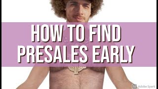 HOW TO FIND PRESALES EARLY