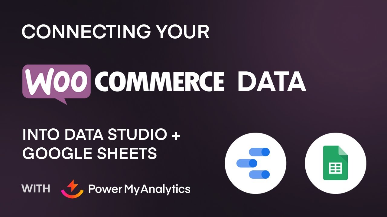 Connecting Your WooCommerce Data to Google Data Studio + Google Sheet ...