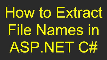 How to Extract File Names in ASP.NET C#