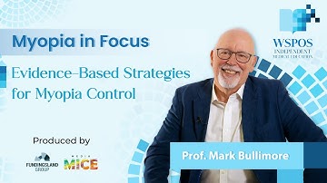 Myopia in Focus: Prof. Mark Bullimore on Evidence-Based Strategies for Myopia Control | WSPOS 2025