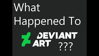 What Happened To Deviantart? (Small Story mixed with Explanation)