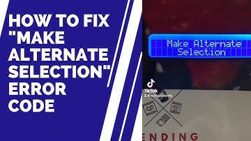 How to fix the error code make alternate selection on a Seaga vending machine