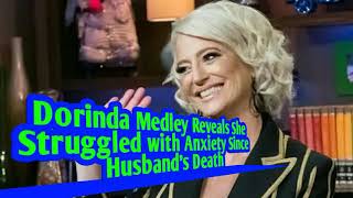 Dorinda Medley Reveals She Struggled with Anxiety Since Husband's Death