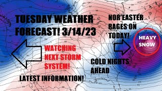 Tuesday weather forecast! 3/14/23 Nor’easter continues! Heavy snow. Watching the next storm system..