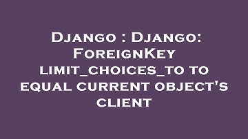 Django : Django: ForeignKey limit_choices_to to equal current object
