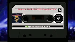 Masterboy   Feel The Fire 2023 Kalashnikoff Mix