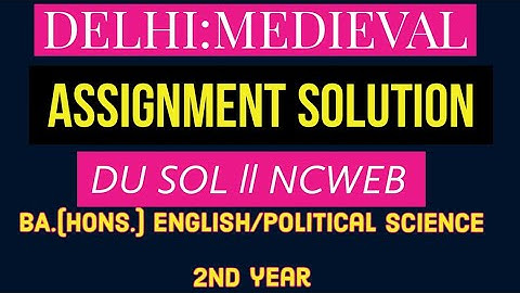 DELHI: MEDIEVAL ll ASSIGNMENT SOLUTION ll BA HONS POL. SCIENCE 2nd Year ll DU SOL ll NCWEB ll 2020