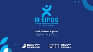III EIPOS - Encuentro Internacional de Posgrado UFFS (BR) y UNaM (AR) - Auditorio FI UNaM