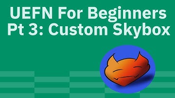 Uefn For Beginners 3: Skybox