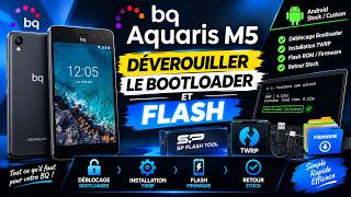 BQ Aquaris M5 Déverouiller le Bootloader et Flash