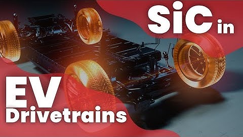 SiC Power Electronics Empower EV Drivetrain Efficiency