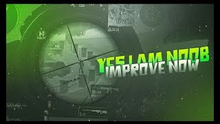 Yes I Am Noob Improve Now