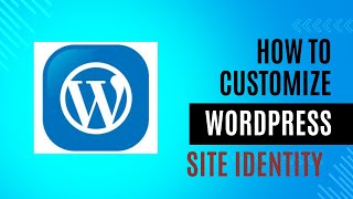 How To Customize WordPress Site Identity