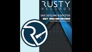 Mau P  Drugs From Amsterdam dave Castellano U0026 Djfatsteve Rusty Records Bootleg
