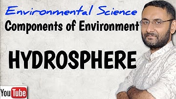 What is Hydrosphere | Components of Environment | Environmental Science | Short note