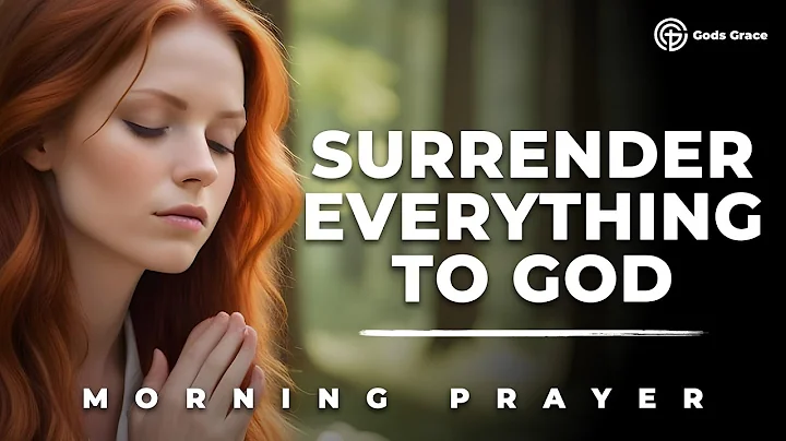 Today, Lord, I Surrender My Heart Completely to You | Morning Prayer