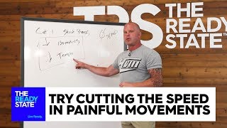 Try Cutting Speed in Painful Movements
