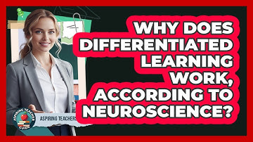 Why Does Differentiated Learning Work, According To Neuroscience? - Aspiring Teacher Guide