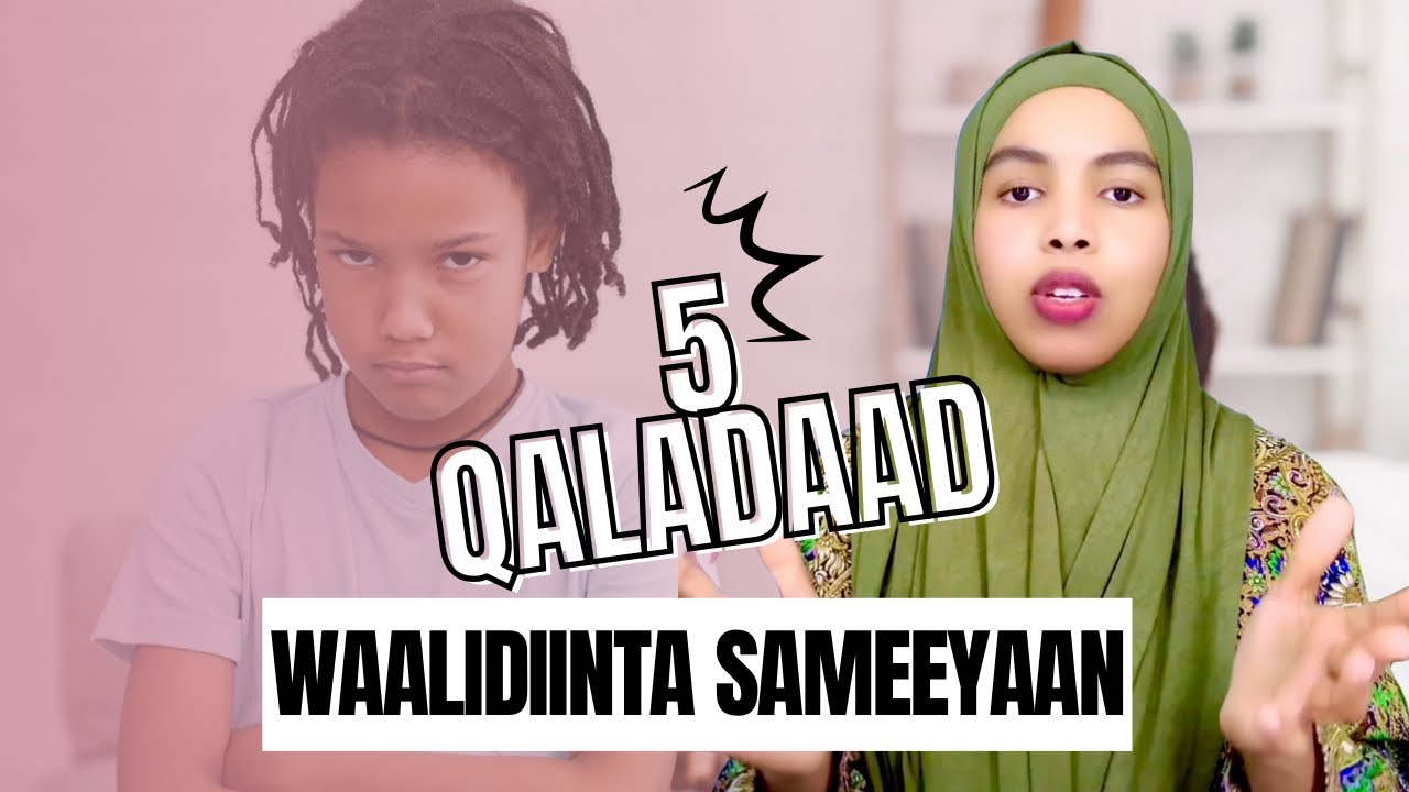 5 QALADAAD EY WAALIDIINTA SOOMAALIYEED KU DHACAAN ❌ | TARBIYADA CARUURTA