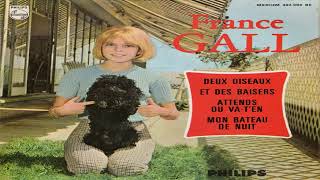 ↔️ATTENDS OU VA-T&#39;EN - FRANCE GALL (1965)