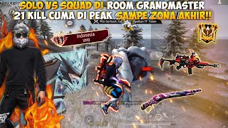 INI DIA YANG KALIAN TUNGGU'!! 21 KILL SOLO VS SQUAD DI ROOM GRANDMASTER!!