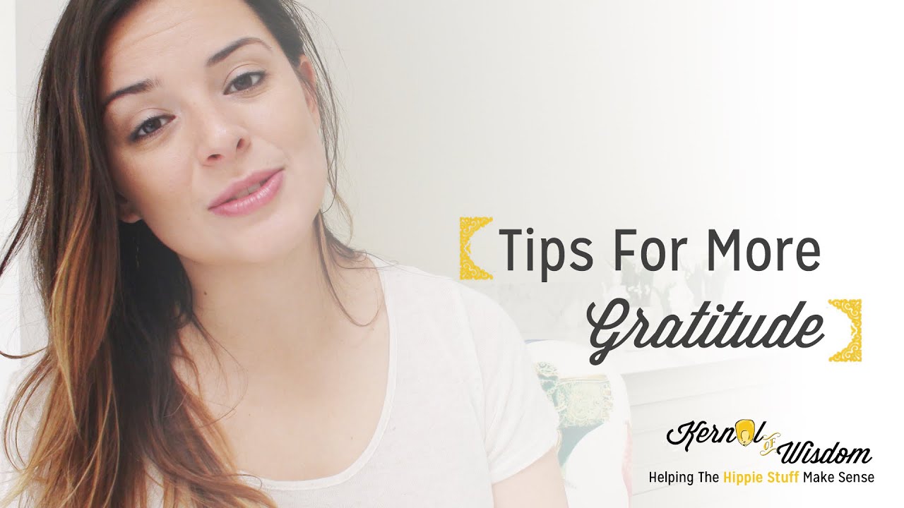 6 Tips For More Gratitude In Your Life - YouTube