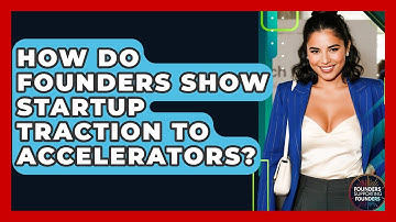 How Do Founders Show Startup Traction To Accelerators? - Founders Supporting Founders