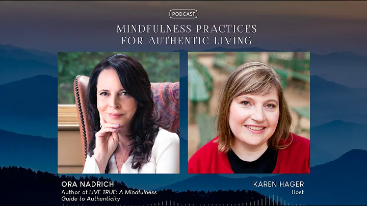 Mindfulness Practices for authentic living with Ora Nadrich & Karen Hager