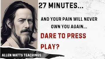 This 27 Minute Alan Watts Lecture Will END Your Suffering Forever -// Allen Watts Teachings 