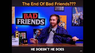 Is this the end of bad friends?