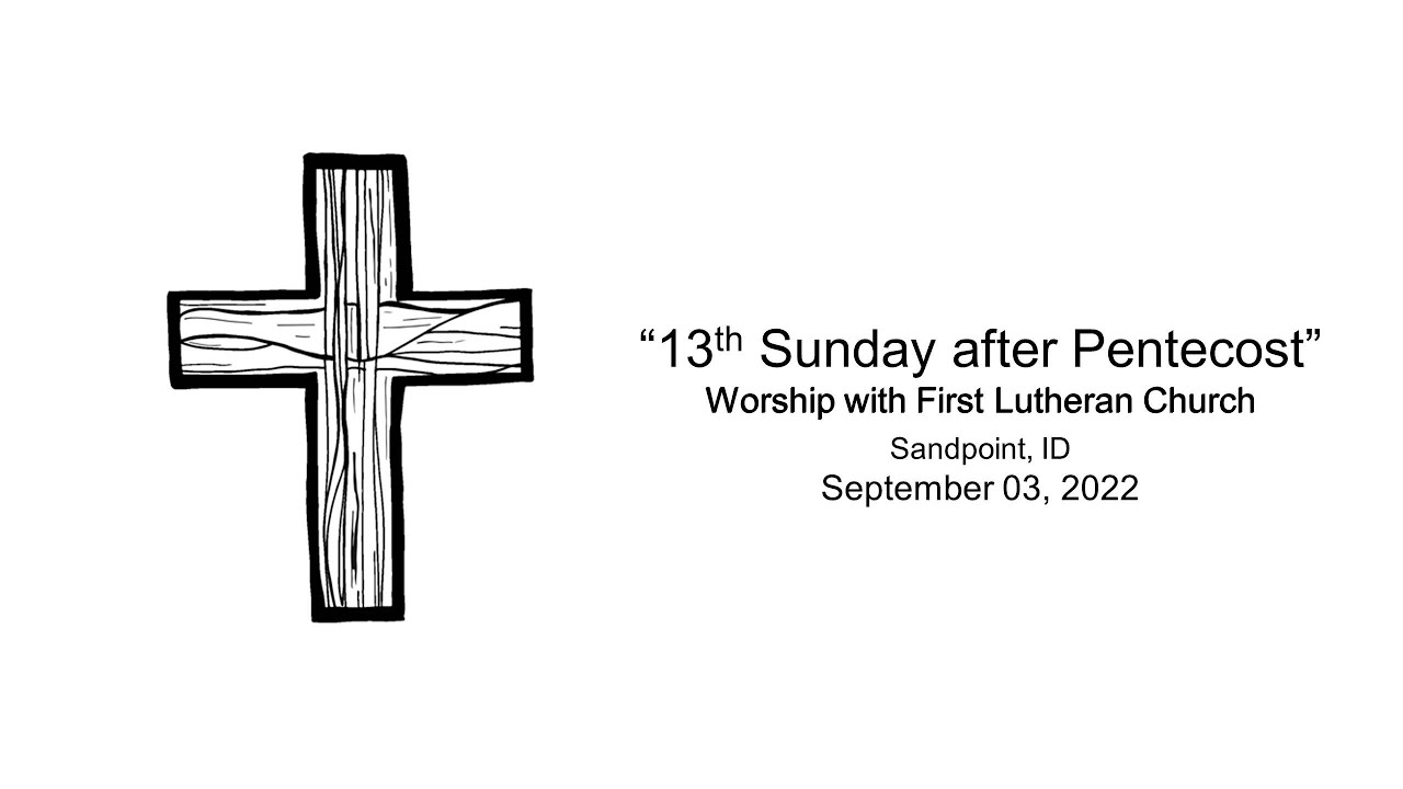 pentecost-xiii-09-04-22-first-lutheran-church-sandpoint-id-youtube