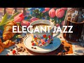 Elegant Jazz Morning Music - Smooth Jazz Instrumental & Relaxing Happy Bossa Nova for Positive Mood