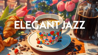 Elegant Jazz Morning Music - Smooth Jazz Instrumental \& Relaxing Happy Bossa Nova for Positive Mood