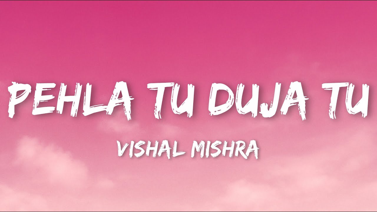 Vishal Mishra - Pehla Tu Duja Tu (Lyrics) | Son Of Sardaar 2 |